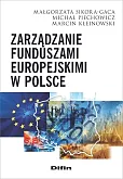 Zarządzanie funduszami europejskimi w Polsce Zarządzanie funduszami europejskimi w Polsce