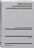 Organizacja i funkcjonowanie aglomeracji miejskich Organizacja i funkcjonowanie aglomeracji miejskich
