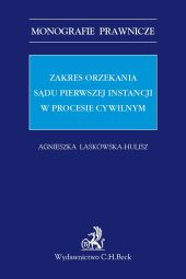 Zakres orzekania sądu pierwszej instancji w procesie cywilnym Zakres orzekania sądu pierwszej instancji w procesie cywilnym