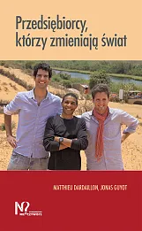 Przedsiębiorcy, którzy zmieniają świat Przedsiębiorcy, którzy zmieniają świat