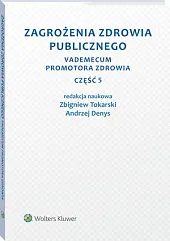 Zagrożenia zdrowia publicznego. Część 5. Vademecum,Andrzej Denys