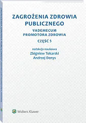Zagrożenia zdrowia publicznego. Część 5. Vademecum promotora zdrowia Zagrożenia zdrowia publicznego. Część 5. Vademecum promotora zdrowia
