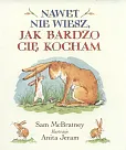 Nawet nie wiesz jak bardzo Cię kocham