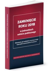 Zamknięcie roku 2018 w jednostkach sektora publicznego Zamknięcie roku 2018 w jednostkach sektora publicznego