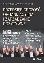 Przedsiębiorczość organizacyjna i zarządzanie pozytywnePrzemysław Zbierowski Przedsiębiorczość organizacyjna i zarządzanie pozytywnePrzemysław Zbierowski