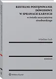 Rzetelne postępowanie dowodowe w sprawach karnych w świetle orzecznictwa strasburskiego Rzetelne postępowanie dowodowe w sprawach karnych w świetle orzecznictwa strasburskiego