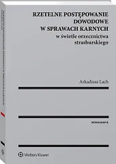 Rzetelne postępowanie dowodowe w sprawach karnych w świetle orzecznictwa strasburskiego