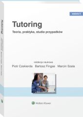 Tutoring. Teoria, praktyka, studia przypadków Tutoring. Teoria, praktyka, studia przypadków