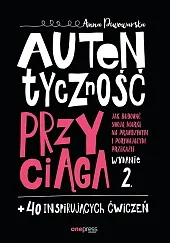 Autentyczność przyciąga.Anna Piwowarska