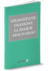 Sprawozdanie finansowe z 2018 krok po kroku Sprawozdanie finansowe z 2018 krok po kroku