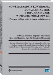 Nowe narzędzia kontrolne, dokumentacyjne i informatyczne w prawie podatkowym. Poprawa efektywności systemu podatkowego Nowe narzędzia kontrolne, dokumentacyjne i informatyczne w prawie podatkowym. Poprawa efektywności systemu podatkowego