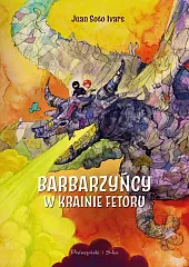 Barbarzyńcy w Krainie FetoruJuan Soto Ivars