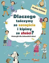 Dlaczego tańczymy ze szczęścia i kipimy,Andrea Schutze