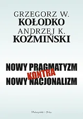 Nowy pragmatyzm kontra nowy nacjonalizmGrzegorz Kołodko