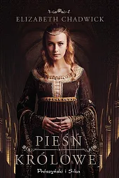 Pieśń królowejElizabeth Chadwick