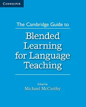 The Cambridge Guide to Blended Learning,Michael McCarthy