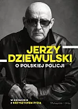 Jerzy Dziewulski o polskiej policji Jerzy Dziewulski o polskiej policji