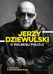 Jerzy Dziewulski o polskiej policjiJerzy Dziewulski