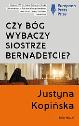 Czy Bóg wybaczy siostrze Bernadetcie?Justyna Kopińska Czy Bóg wybaczy siostrze Bernadetcie?Justyna Kopińska