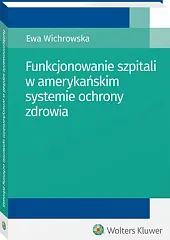 Funkcjonowanie szpitali w amerykańskim systemie ochrony,Ewa Wichrowska
