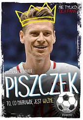 Piszczek To, co naprawdę jest ważneJarosław Kaczmarek