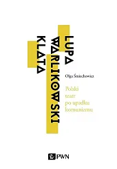 Polski teatr po upadku komunizmu.Olga Śmiechowicz Polski teatr po upadku komunizmu.Olga Śmiechowicz