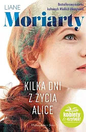 Kilka dni z życia AliceLiane Moriarty