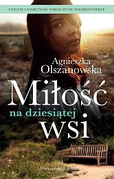 Miłość na dziesiątej wsiAgnieszka Olszanowska