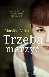 Trzeba marzyćMatylda Man
