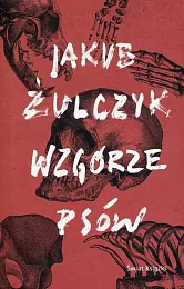 Wzgórze psówJakub Żulczyk