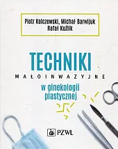 Techniki małoinwazyjne w ginekologii plastycznejPiotr Kolczewski Techniki małoinwazyjne w ginekologii plastycznejPiotr Kolczewski