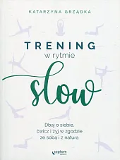 Trening w rytmie slowKatarzyna Grządka Trening w rytmie slowKatarzyna Grządka