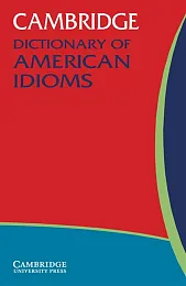 Cambridge Dictionary of American Idioms
