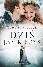 Dziś jak kiedyśIzabella Frączyk