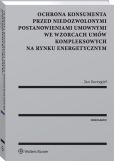 Ochrona konsumenta przed niedozwolonymi postanowieniami umownymi we wzorcach umów kompleksowych na rynku energetycznym