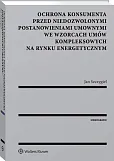 Ochrona konsumenta przed niedozwolonymi postanowieniami umownymi we wzorcach umów kompleksowych na rynku energetycznym Ochrona konsumenta przed niedozwolonymi postanowieniami umownymi we wzorcach umów kompleksowych na rynku energetycznym