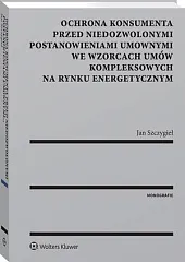 Ochrona konsumenta przed niedozwolonymi postanowieniami umownymi,Jan Szczygieł Ochrona konsumenta przed niedozwolonymi postanowieniami umownymi,Jan Szczygieł