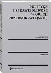 Polityka i sprawiedliwość w Grecji przedsokratejskiej Polityka i sprawiedliwość w Grecji przedsokratejskiej