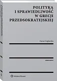 Polityka i sprawiedliwość w Grecji przedsokratejskiej Polityka i sprawiedliwość w Grecji przedsokratejskiej