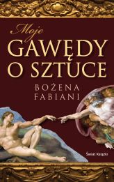 Moje gawędy o sztuce Moje gawędy o sztuce