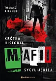 Krótka historia mafii sycylijskiej Krótka historia mafii sycylijskiej