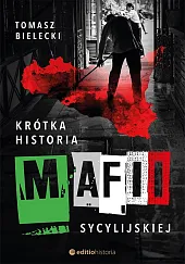 Krótka historia mafii sycylijskiejTomasz Bielecki Krótka historia mafii sycylijskiejTomasz Bielecki