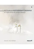 Sztuka fotografowania 60 pomysłów na lepsze zdjęcia