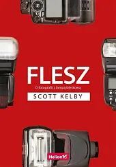 Flesz. O fotografii z lampą błyskowąScott Kelby