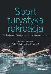 Sport turystyka rekreacjaAdam Cichosz