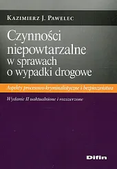Czynności niepowtarzalne w sprawach o wypadki,J.Kazimierz Pawelec Czynności niepowtarzalne w sprawach o wypadki,J.Kazimierz Pawelec