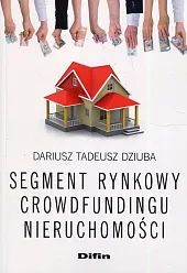 Segment rynkowy crowdfundingu nieruchomościTadeusz Dziuba Dariusz