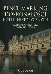 Benchmarking doskonałości hoteli historycznychKazimierz Perechuda Benchmarking doskonałości hoteli historycznychKazimierz Perechuda