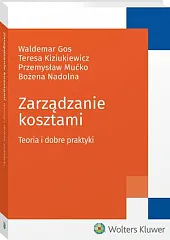 Zarządzanie kosztami. Teoria i dobre praktykiWaldemar Gos