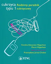 Cukrzyca typu 1 Rodzinny poradnik cukrzycowyPrzemysława Jarosz-Chobot
